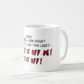 Hugh Howey I, Zombie erhalten ihm weg von mir Kaffeetasse (VorderseiteRechts)