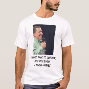 Hugo Chavez, nehme ich nicht Präsident Bush in T-Shirt