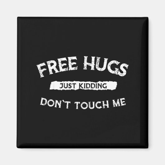 Hugs Just Kidding Don`t Touch Me Funny Valentine G Magnet (Vorne)