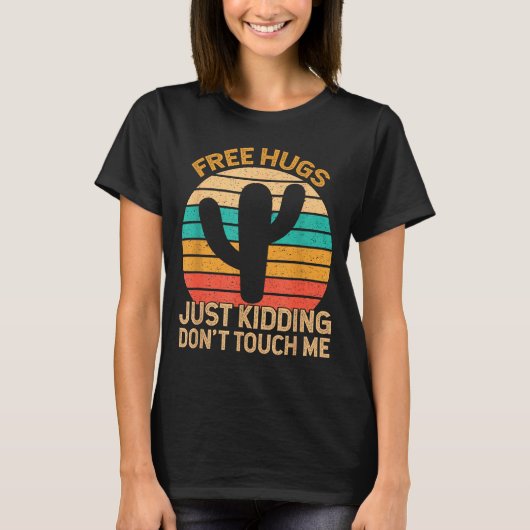 Hugs Just Kidding Don't Touch Me Cactus Humor Hugg T-Shirt (Vorderseite)