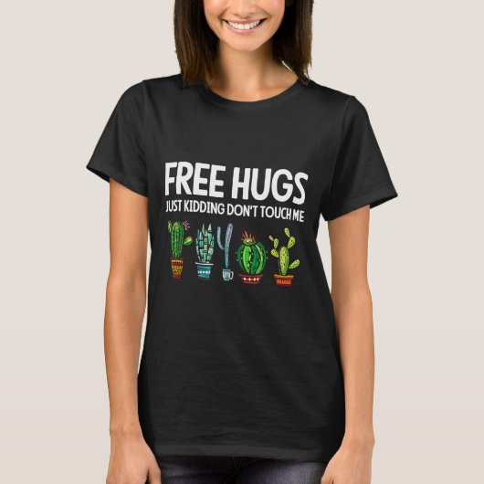 Hugs Just Kidding Don't Touch Me Funny Cactus Joke T-Shirt (Vorderseite)