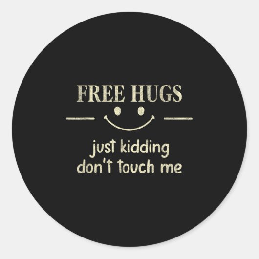 Hugs Just Kidding Don't Touch Me Funny Social Runder Aufkleber (Vorderseite)
