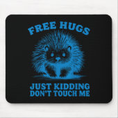 Hugs Just Kidding Don't Touch Me Hedgehog Funny Sa Mousepad (Vorne)