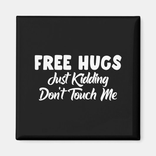 Hugs Just Kidding Don't Touch Me Long Sleeve  Magnet (Vorne)