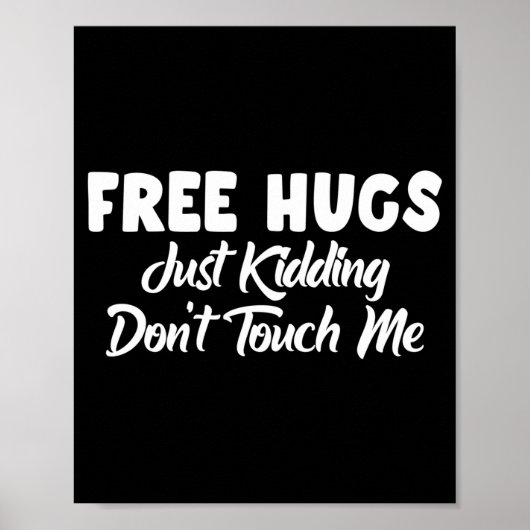 Hugs Just Kidding Don't Touch Me Long Sleeve Poster (Vorne)