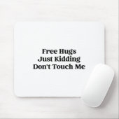 Hugs Just Kidding Don't Touch Me Mousepad (Mit Mouse)