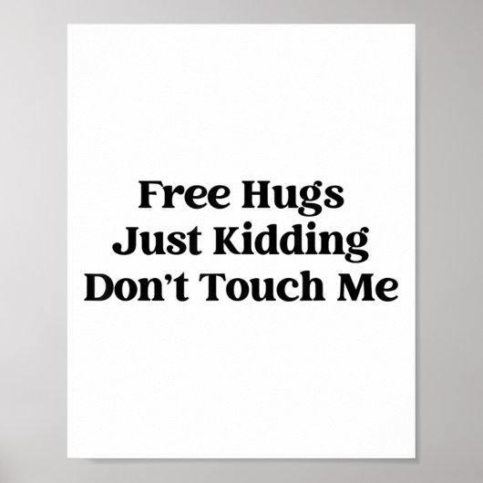 Hugs Just Kidding Don't Touch Me  Poster (Vorne)