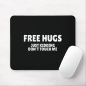 Hugs Kidding Don't Touch Me Funny Humor Quotes  Mousepad (Mit Mouse)