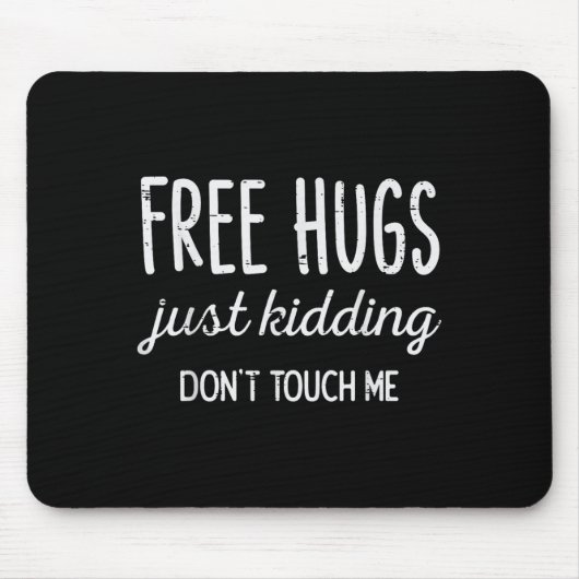 Hugs Kidding Dont Touch Me Funny Saying Men Women  Mousepad (Vorne)