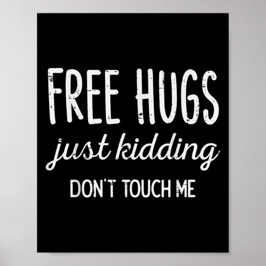 Hugs Kidding Dont Touch Me Funny Saying Men Women  Poster (Vorne)