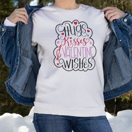 Hugs, kisses and Valentine Wishes, Hearts, Love 2  Sweatshirt
