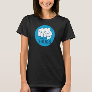 HUGS NOT THUES 1 T-Shirt