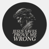 Hugvyn Jesus Saves, Prove Me Wrong Christian Faith Runder Aufkleber (Vorderseite)