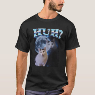 Huh Funny Dank Cat Meme Ugly Gifts Goofy Ahh Cats T-Shirt