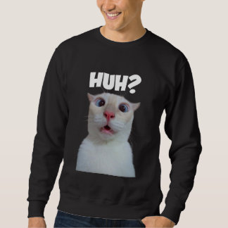 HUH? lustige Katze Sweatshirt