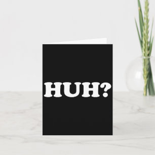 Huh_ Lustiger Spruch Sarkastischer Neuheit-Shirt, Karte