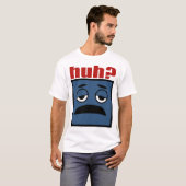 Huh T-Shirt (Vorne ganz)