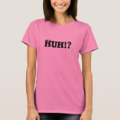 HUH! T-Shirt (Vorderseite)