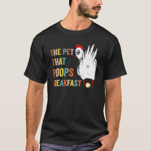 Huhn Das Haustier, das Frühstück kotet  Tier T-Shirt