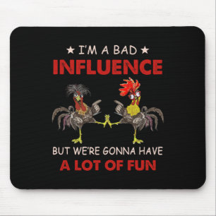 Huhn ich bin ein schlechter Einfluss, aber wir wer Mousepad