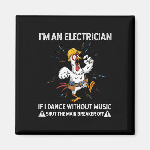Huhn Ich bin Elektriker Wenn ich ohne Musik tanze Magnet