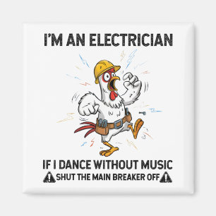 Huhn Ich bin Elektriker Wenn ich ohne Musik tanze Magnet