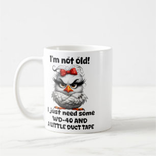 Huhn Ich bin nicht alt ich brauche nur etwas WD 40 Kaffeetasse