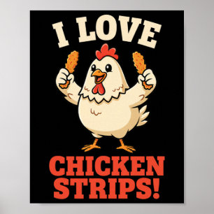 Huhn, ich liebe Chicken Strips! Lustiger Hühnerhum Poster