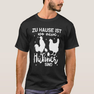 Huhn Küken Zuhause ist dort, wo meine Hühner sin T-Shirt