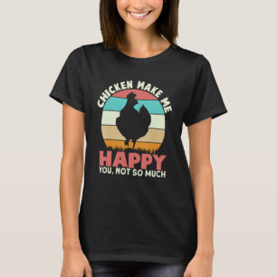 Huhn Macht Mich Glücklich Huhn Hahn Farmer Henne W T-Shirt