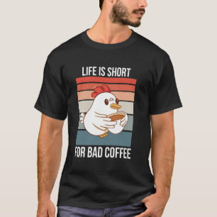 Huhn Retro Leben ist kurz für schlechten Kaffee Es T-Shirt
