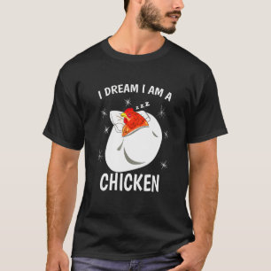 Huhn schlafend Ich träume, ich bin ein Huhn T-Shirt