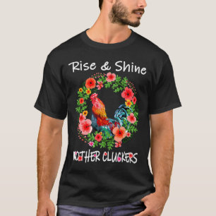 Huhn  Steh auf und strahle Mutter Gackerer T-Shirt