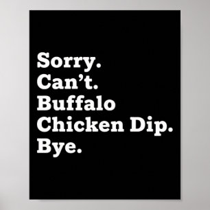 Huhn Tut mir leid. Kann nicht. Buffalo Chicken Dip Poster
