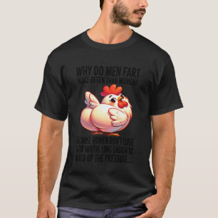 Huhn - Warum furzen Männer häufiger als Frauen T-Shirt