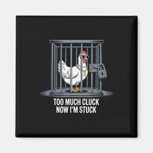 Huhn zu viel Gackern jetzt stecke ich fest Lustige Magnet