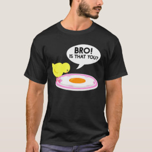 Hühnchen ist, dass du Bro gekochte Eierhühnchen  T-Shirt