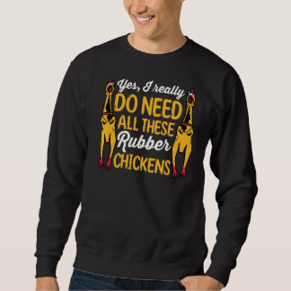 Hühnchen Ja, ich brauche wirklich all diese Gummi  Sweatshirt