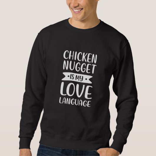 Hühnchen Nugget ist mein Liebe-Hähnchen Sweatshirt (Vorderseite)