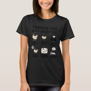Hühner-Bauer 6 Dinge, die ich in meiner Freizeit m T-Shirt