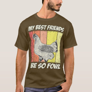 Hühner Bauer Meine besten Freunde sind so Fowl T-Shirt