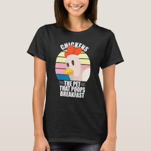 Hühner das Haustier, das das Frühstück Kacke T-Shirt