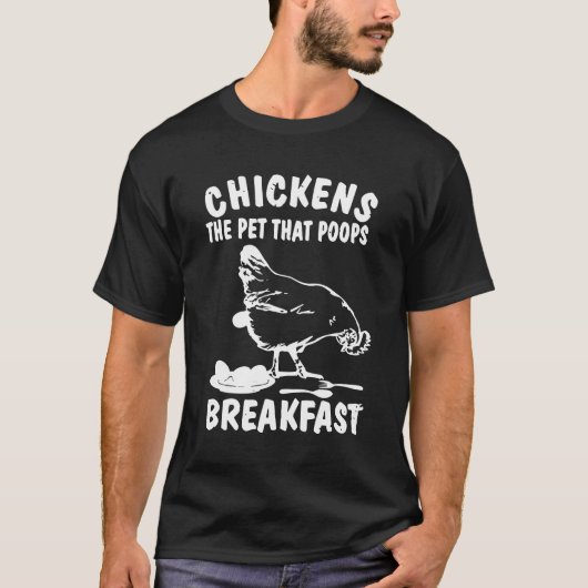 Hühner das Haustier, das das Frühstück Kacke T-Shirt (Vorderseite)