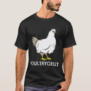 Hühner-Geist-Poultrygeist-Wortspiel-Hühnerbauer-Ha T-Shirt