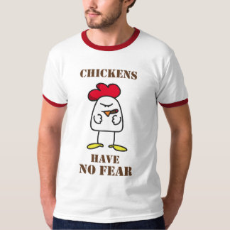 Hühner haben keine Furcht T-Shirt