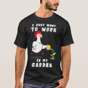 Hühner-Lover-Gartenarbeit Wollte ich T-Shirt