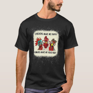 Hühner machen mich glücklich, Menschen tun meinem  T-Shirt