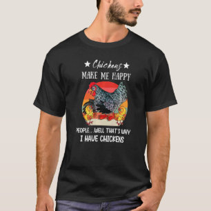 Hühner machen mich glückliche Menschen Nun, deshal T-Shirt