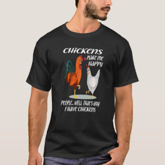 Hühner machen mich glückliche Menschen Nun, deshal T-Shirt