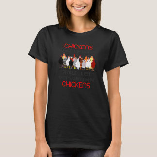 Hühner machen mich glückliche Menschen Nun, deshal T-Shirt